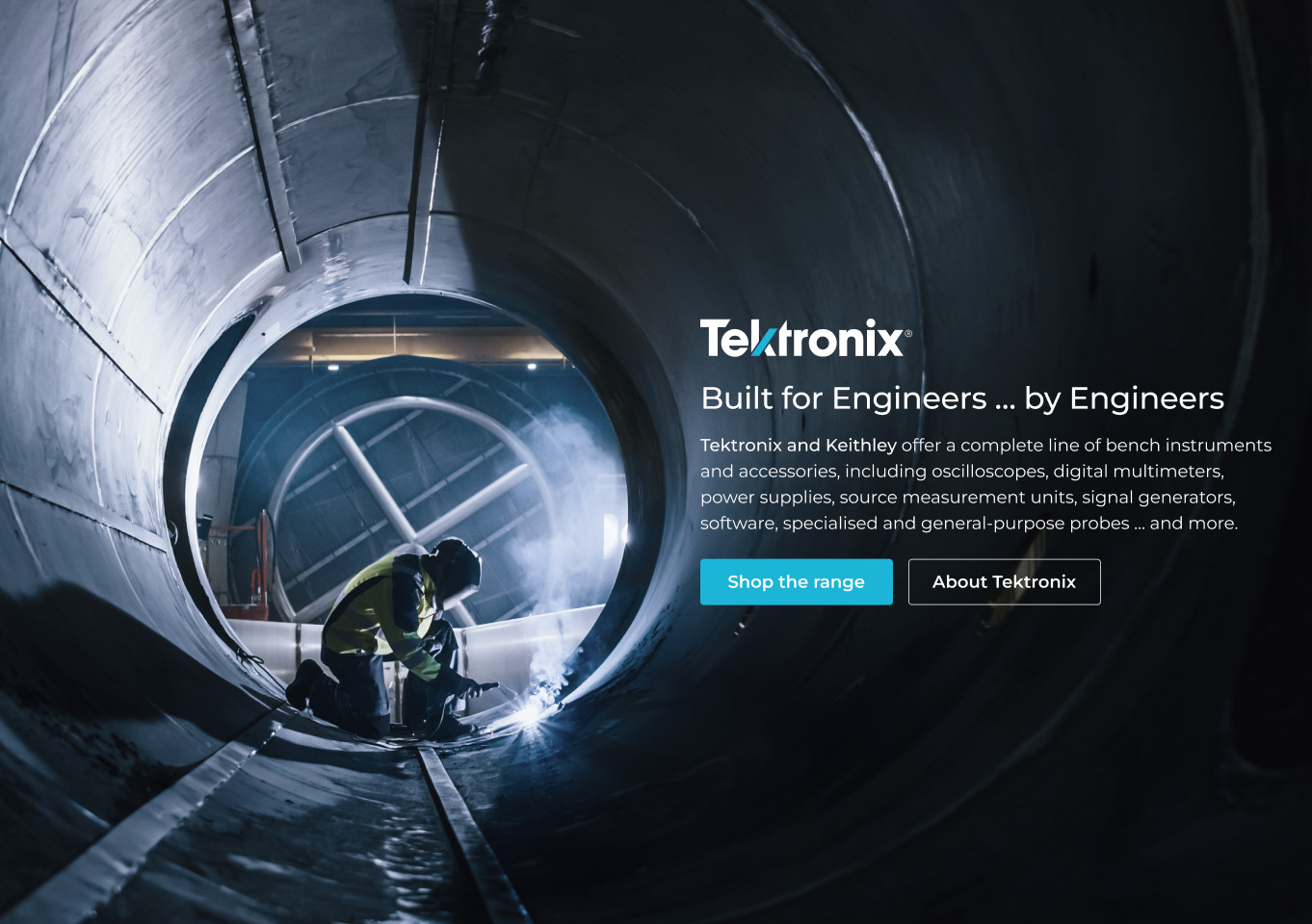 Tektronix hero banner: engineer welding inside an industrial pipe with Built for Engineers messaging.